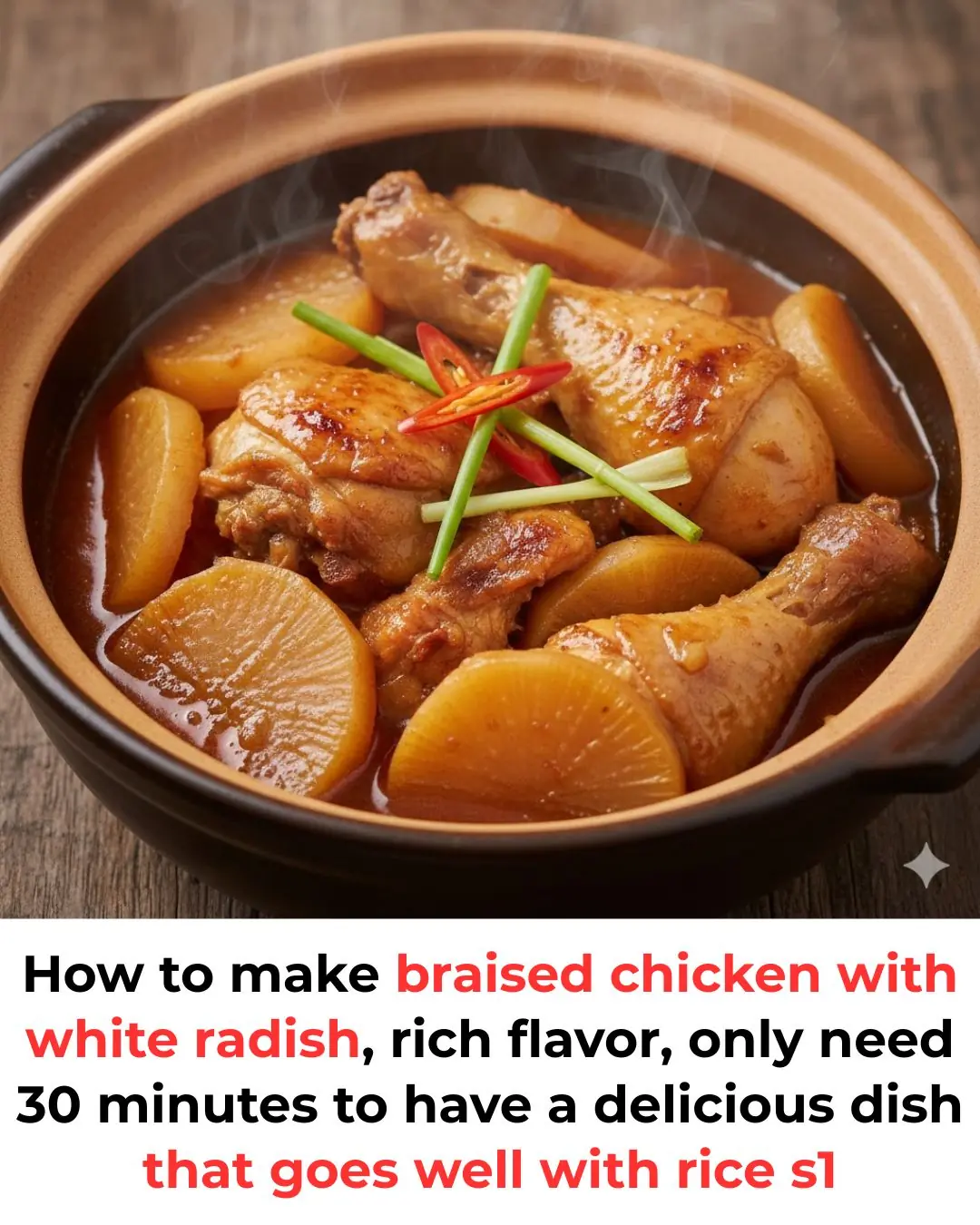 How to make braised chicken with white radish, rich flavor, only need 30 minutes to have a delicious dish that goes well with rice s1