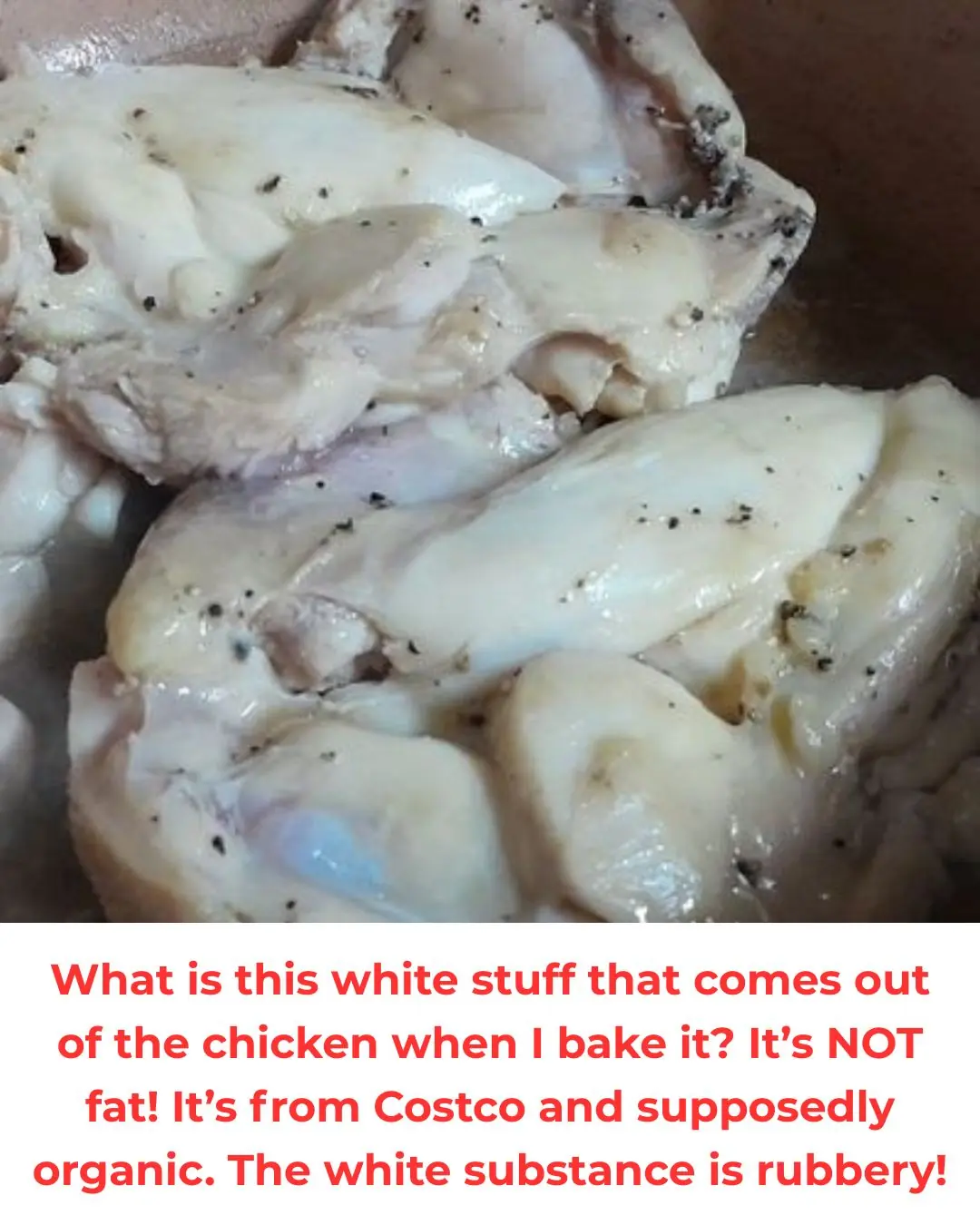 Why Your Cooked Chicken Might Have a White, Gooey Substance