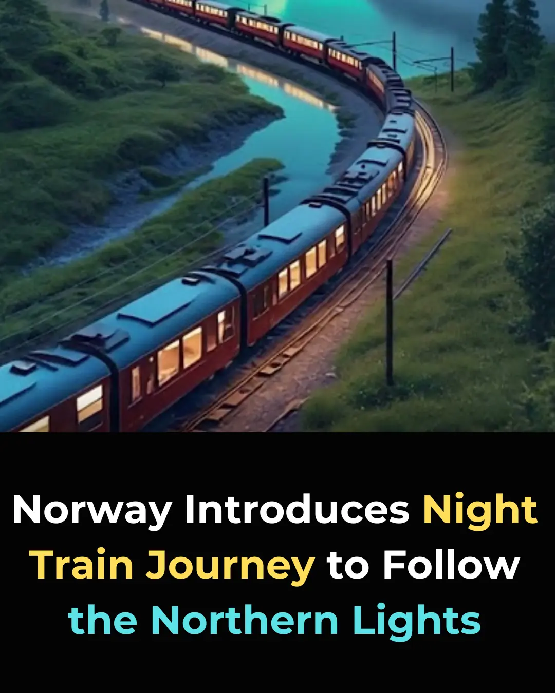 Norway Launches the Aurora Train: A Unique Night Journey to Witness the Northern Lights