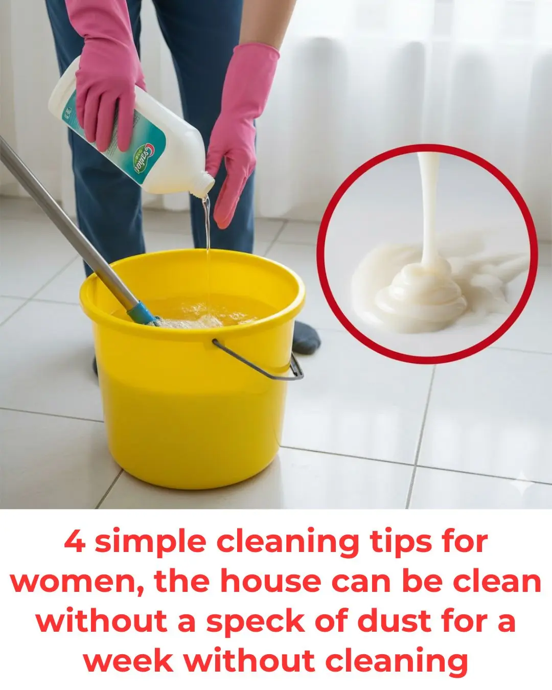4 simple cleaning tips for women, the house can be clean without a speck of dust for a week without cleaning