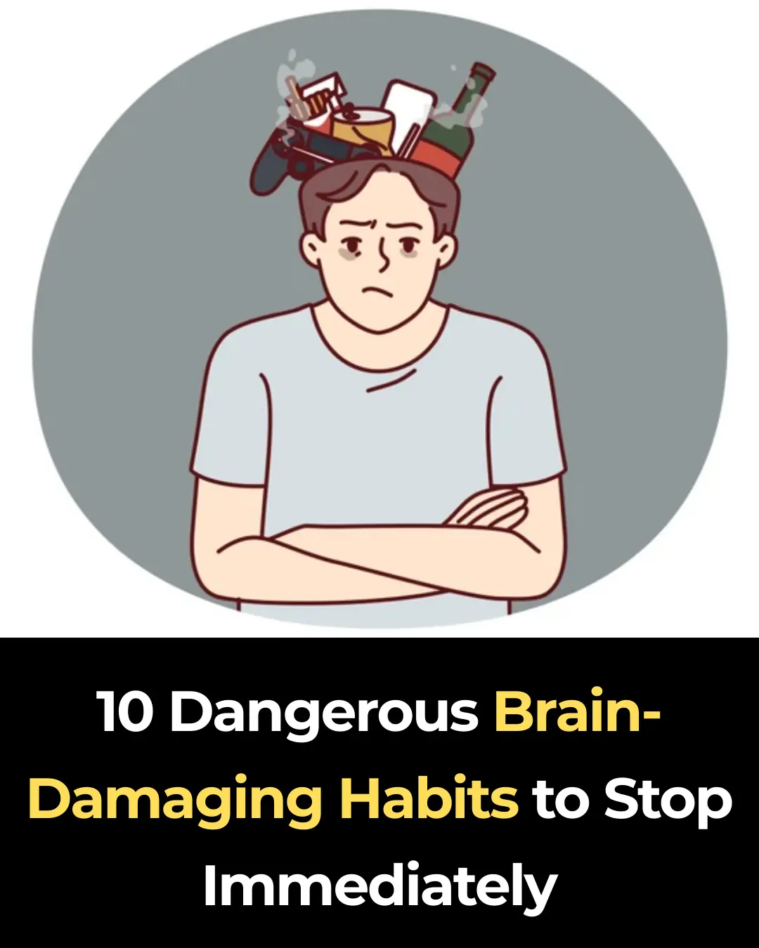 10 Dangerous Brain-Damaging Habits to Stop Immediately