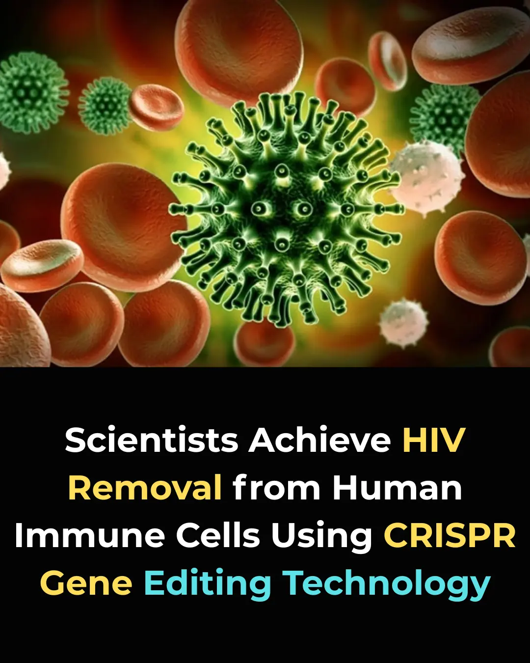 Is HIV Finally Curable? CRISPR Gene Editing Successfully Removes HIV from Human Cells!