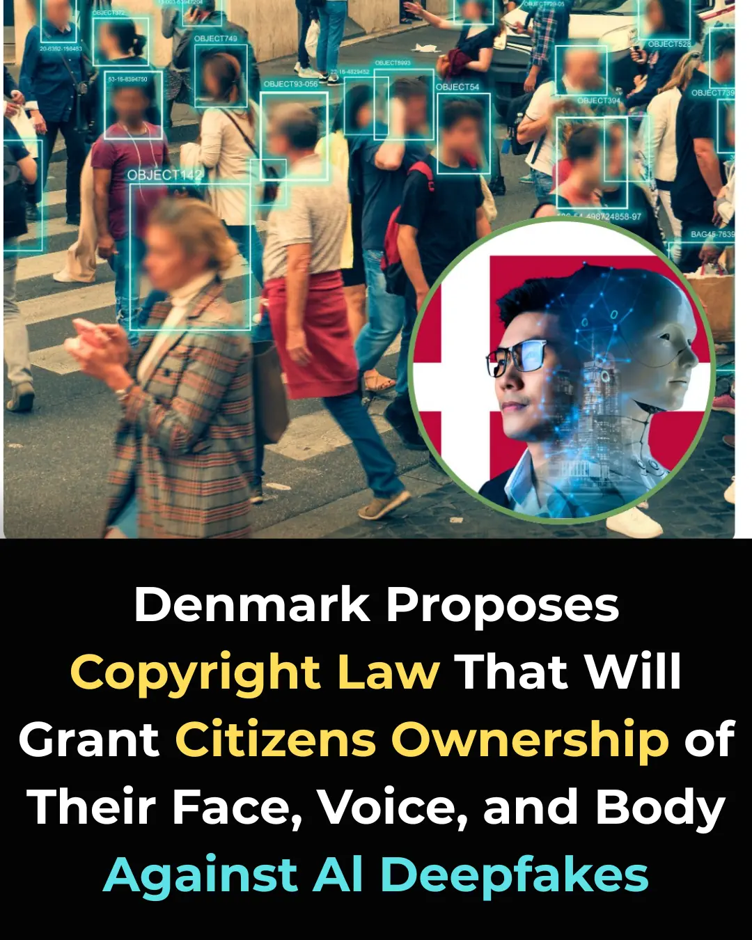 Denmark’s Groundbreaking Copyright Law: Can Your Face, Voice, and Body Be Protected from AI Deepfakes?