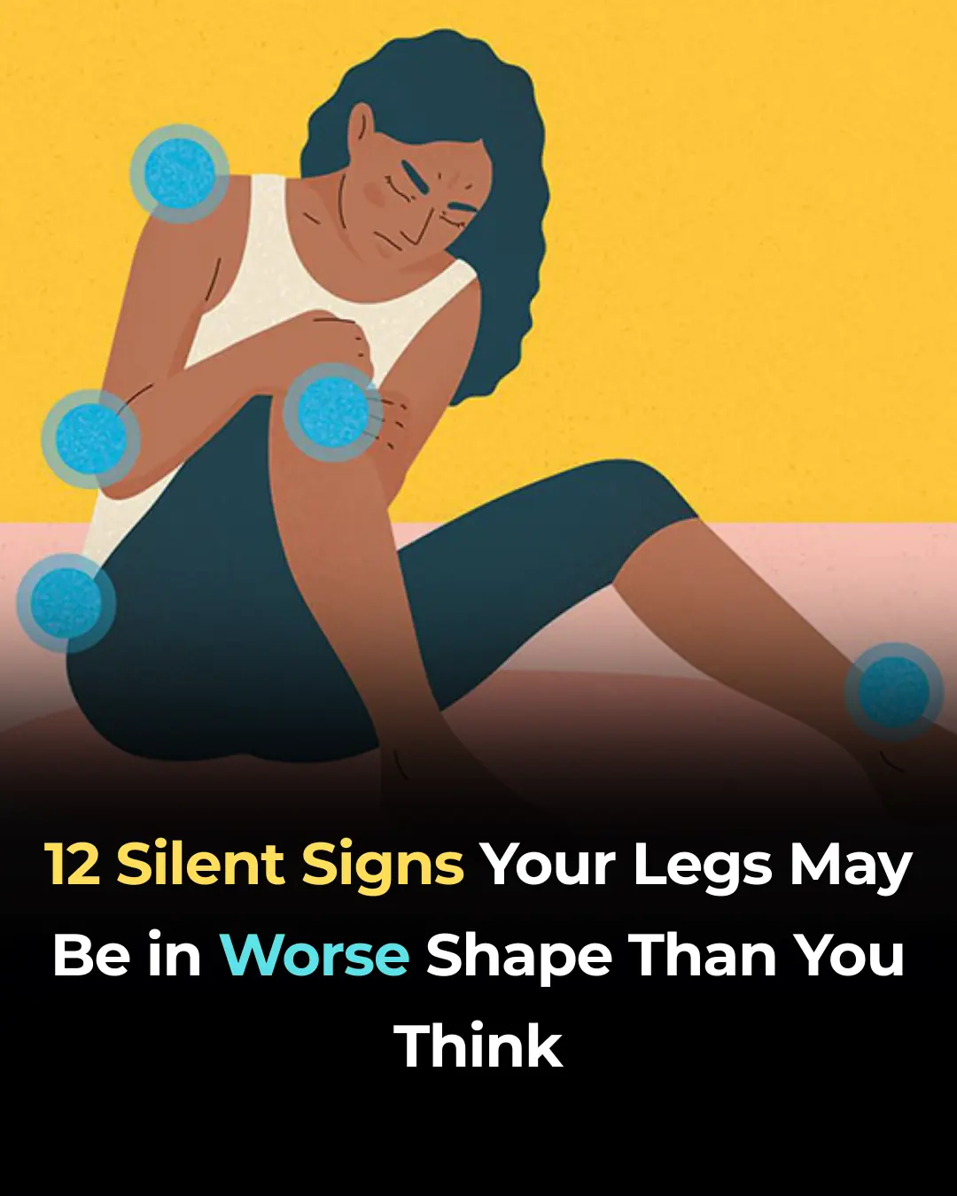 12 Silent Signs Your Legs May Be in Worse Shape Than You Think