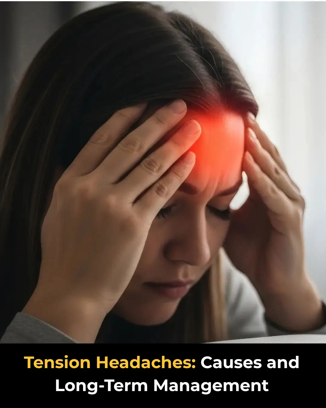 Tension Headaches: Causes and Long-Term Management