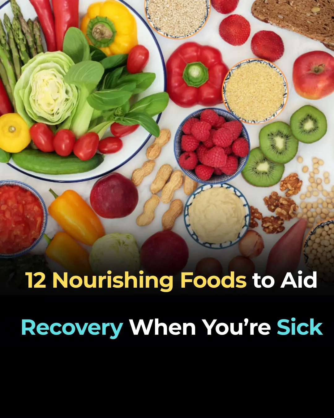 12 Nourishing Foods to Aid Recovery When You’re Sick