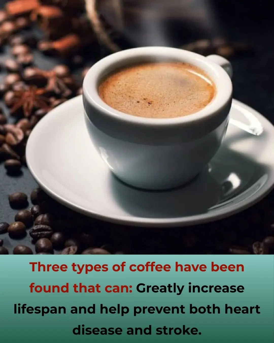 3 Types of Coffee That Can Boost Longevity and Help Prevent Heart Disease & Stroke