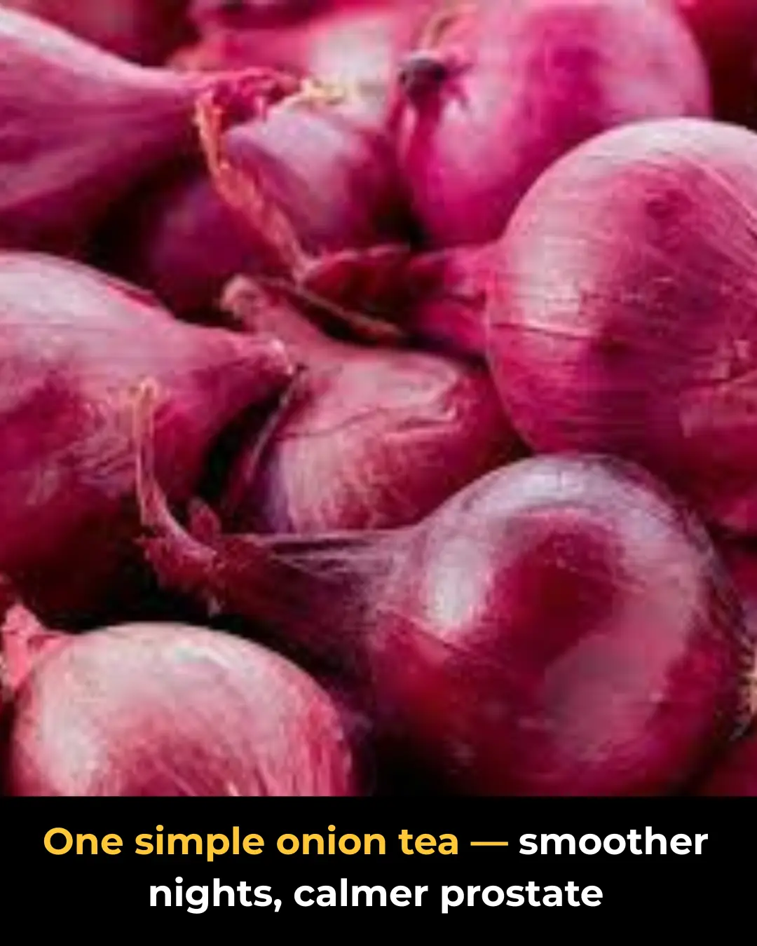 Revive Your Prostate with Onion & Onion Skins: The Miracle Grandma’s Tea You Never Expected
