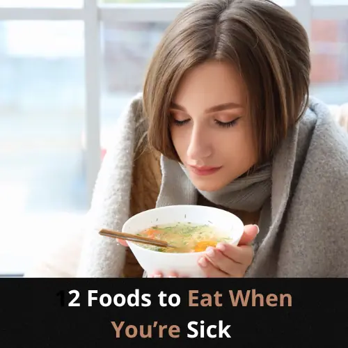 Foods to Eat When You’re Sick: Nutritional Support for Faster Recovery