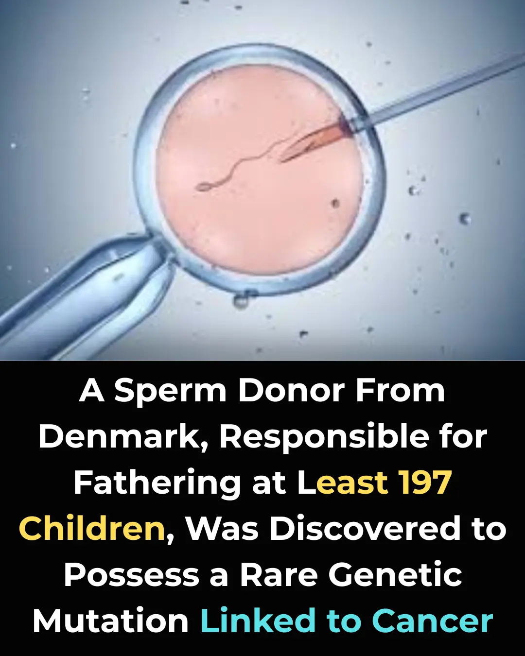 Shocking Discovery: Danish Sperm Donor’s Cancerous Genetic Mutation Affects 200 Children!
