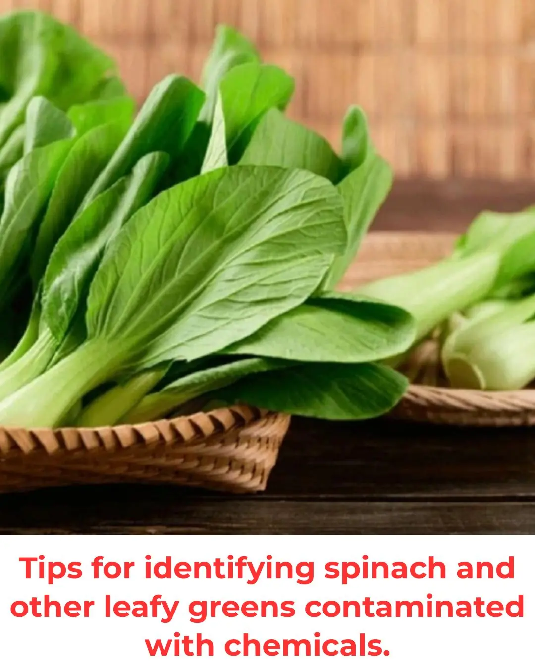 Tips for identifying spinach and other leafy greens contaminated with chemicals.