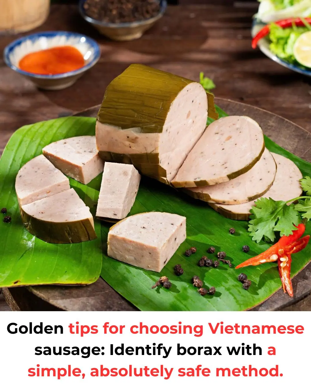 Golden tips for choosing Vietnamese sausage: Identify borax with a simple, absolutely safe method.