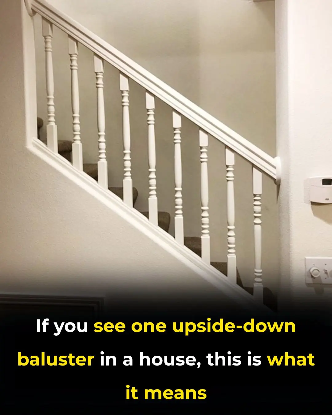 The Meaning Behind a Single Upside-Down Baluster in a House