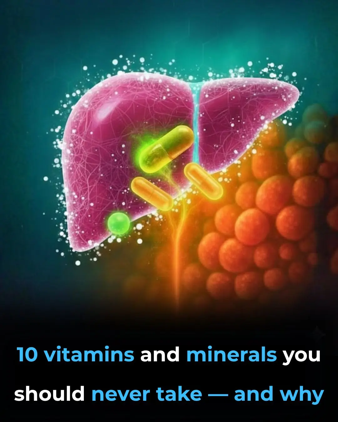 10 Vitamins and Minerals You Should Never Take — and Why