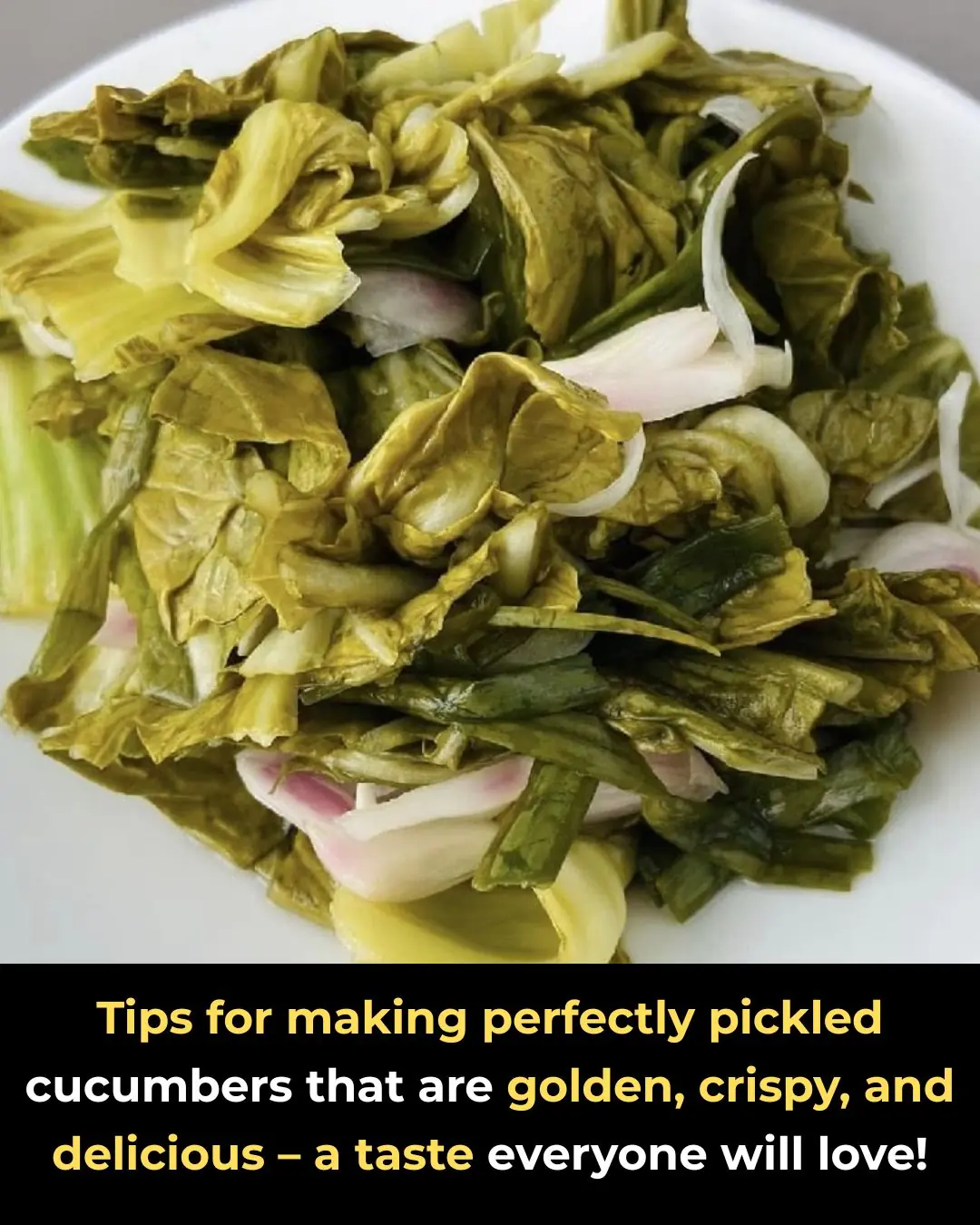 Tips for making perfectly pickled cucumbers that are golden, crispy, and delicious – a taste everyone will love!