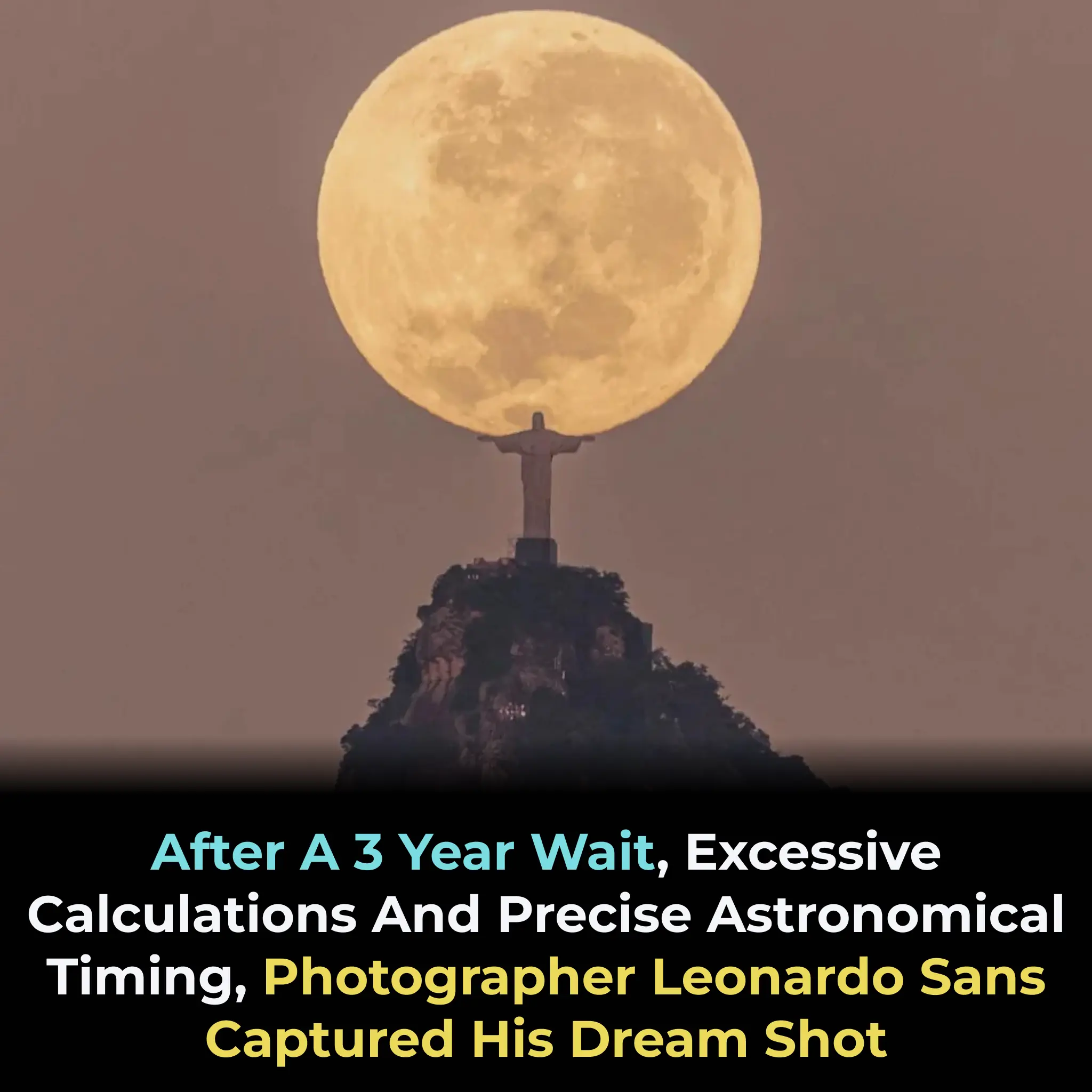 Photographer Captures Dream Shot of Full Moon Over Christ the Redeemer After Three Years of Effort