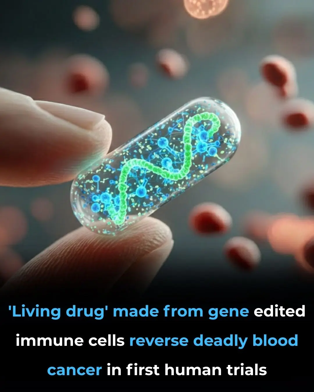 Gene-Edited Immune Cells Reverse Aggressive Blood Cancers in World-First Human Trial