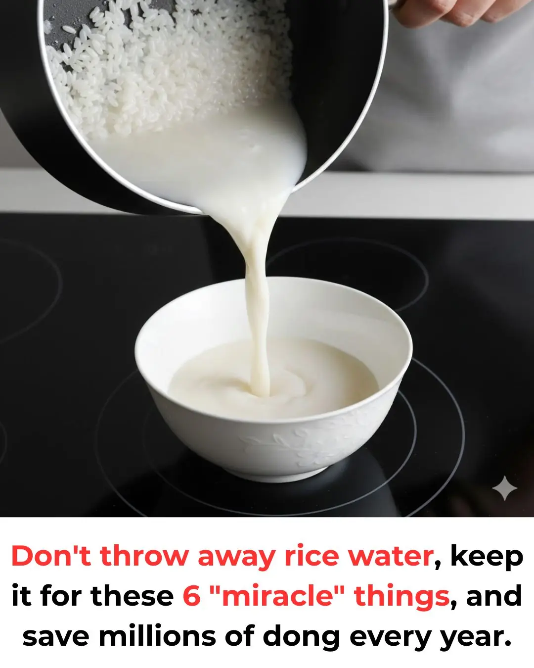 Don't throw away rice water, keep it for these 6 "miracle" things, and save millions of dong every year.