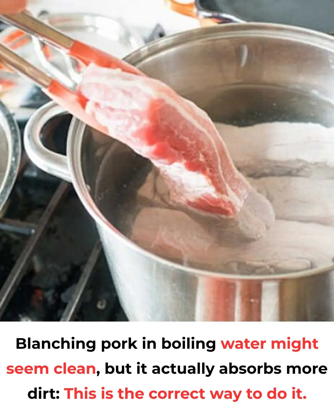 Blanching pork in boiling water might seem clean, but it actually absorbs more dirt: This is the correct way to do it.
