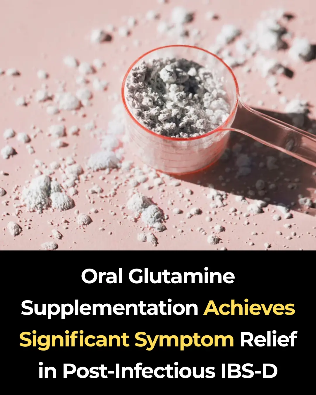 Oral Glutamine Supplementation Achieves Significant Symptom Relief in Post-Infectious IBS-D
