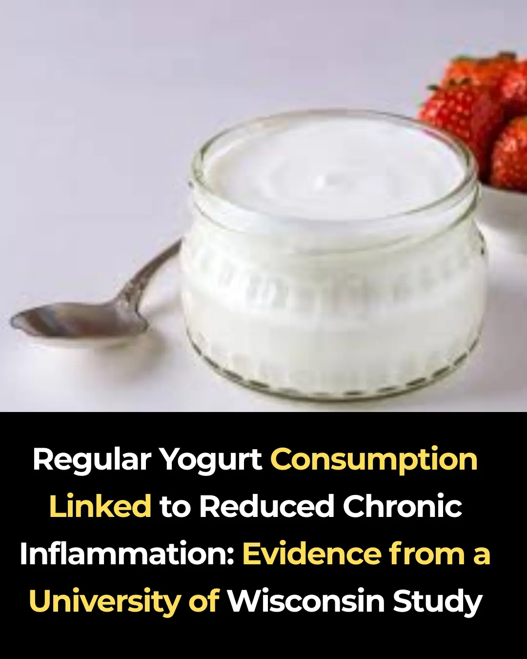 Regular Yogurt Consumption Linked to Reduced Chronic Inflammation: Evidence from a University of Wisconsin Study