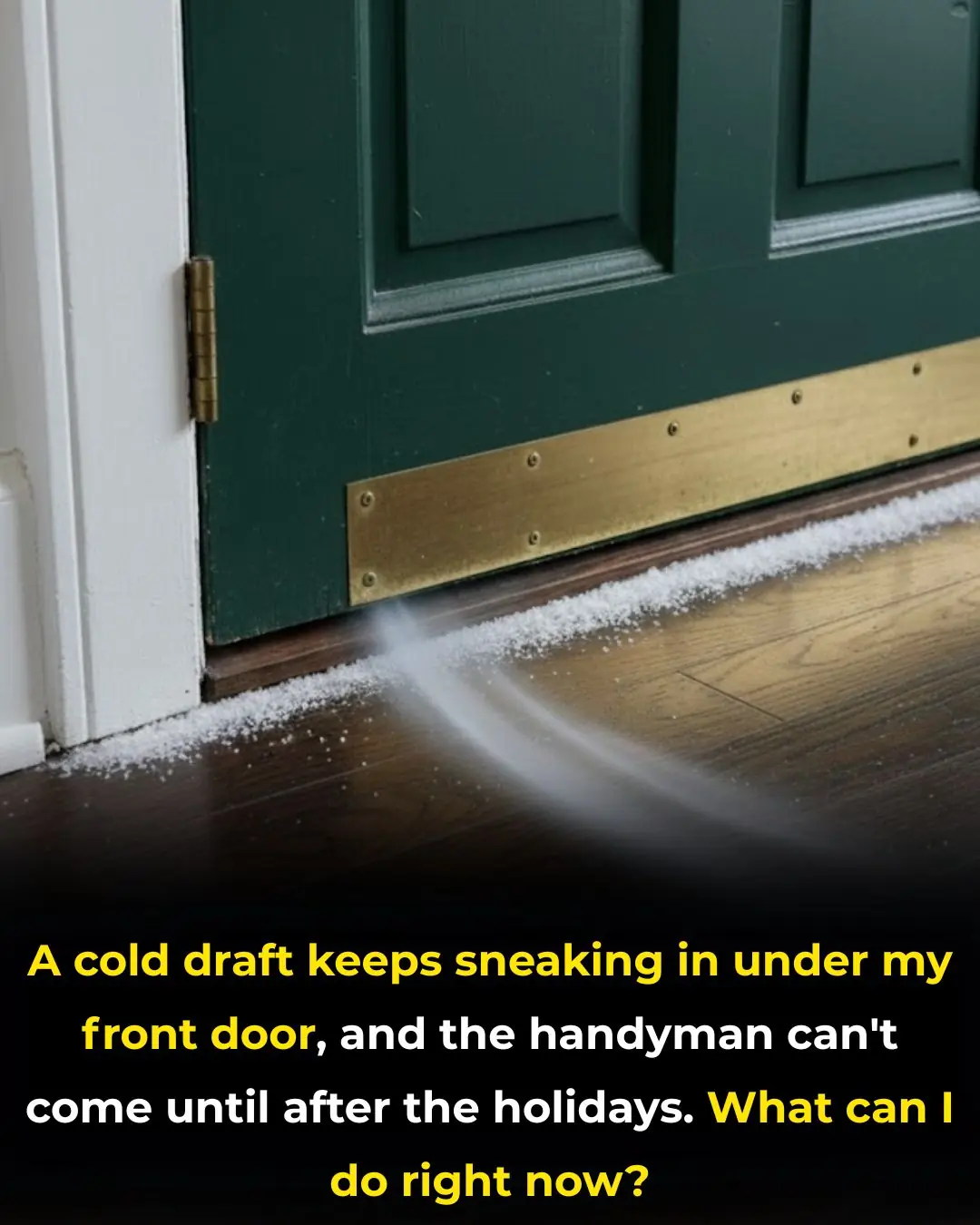Quick Ways to Stop a Draft Under Your Front Door — While You Wait for the Handyman