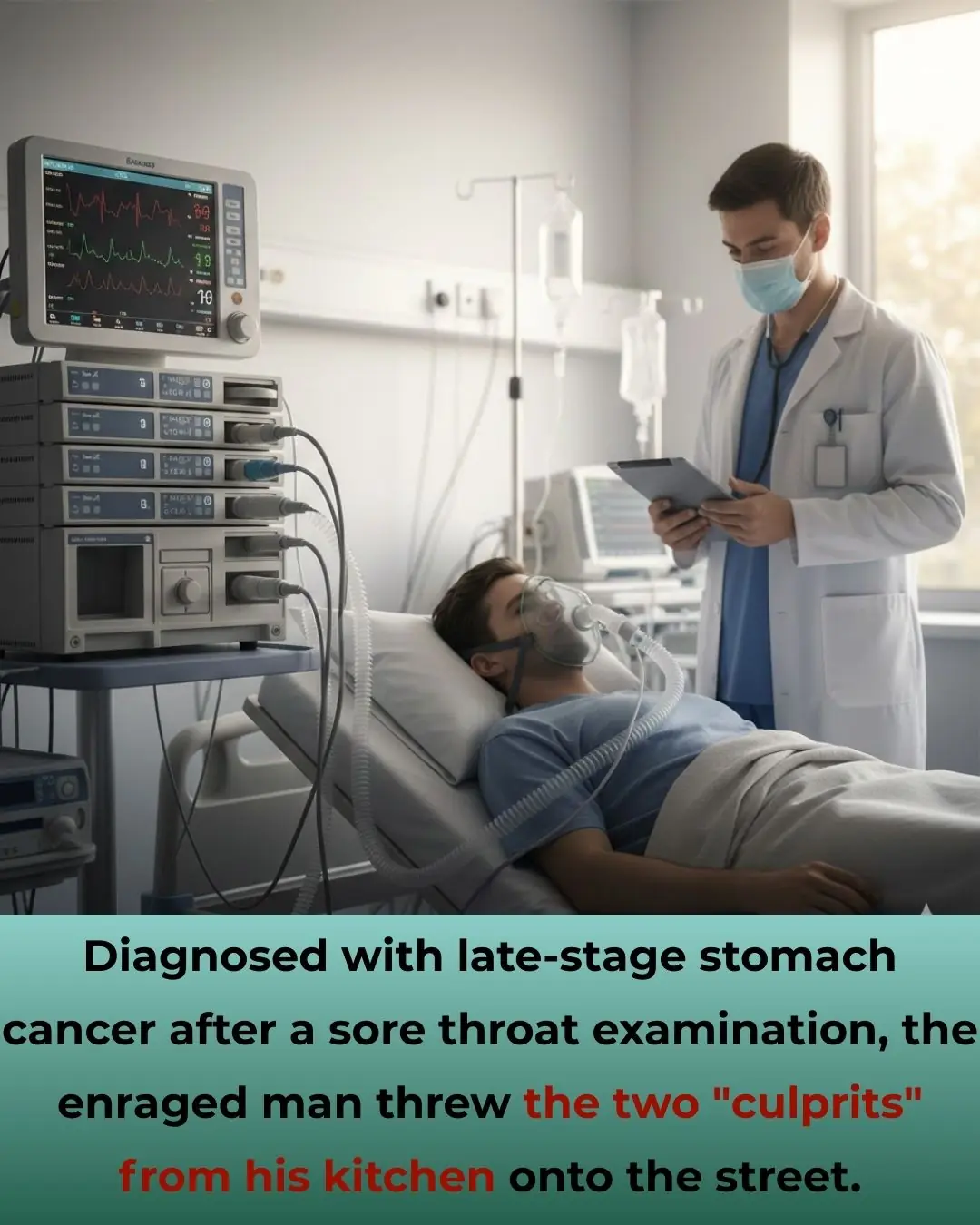 Diagnosed with late-stage stomach cancer after a sore throat examination, the enraged man threw the two "culprits" from his kitchen onto the street