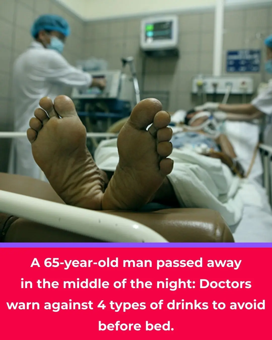 A 65-year-old man passed away in the middle of the night: Doctors warn against 4 types of drinks to avoid before bed