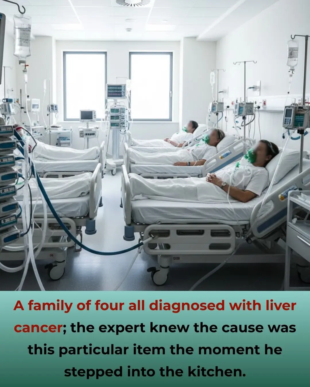 A family of four all diagnosed with liver cancer; the expert knew the cause was this particular item the moment he stepped into the kitchen