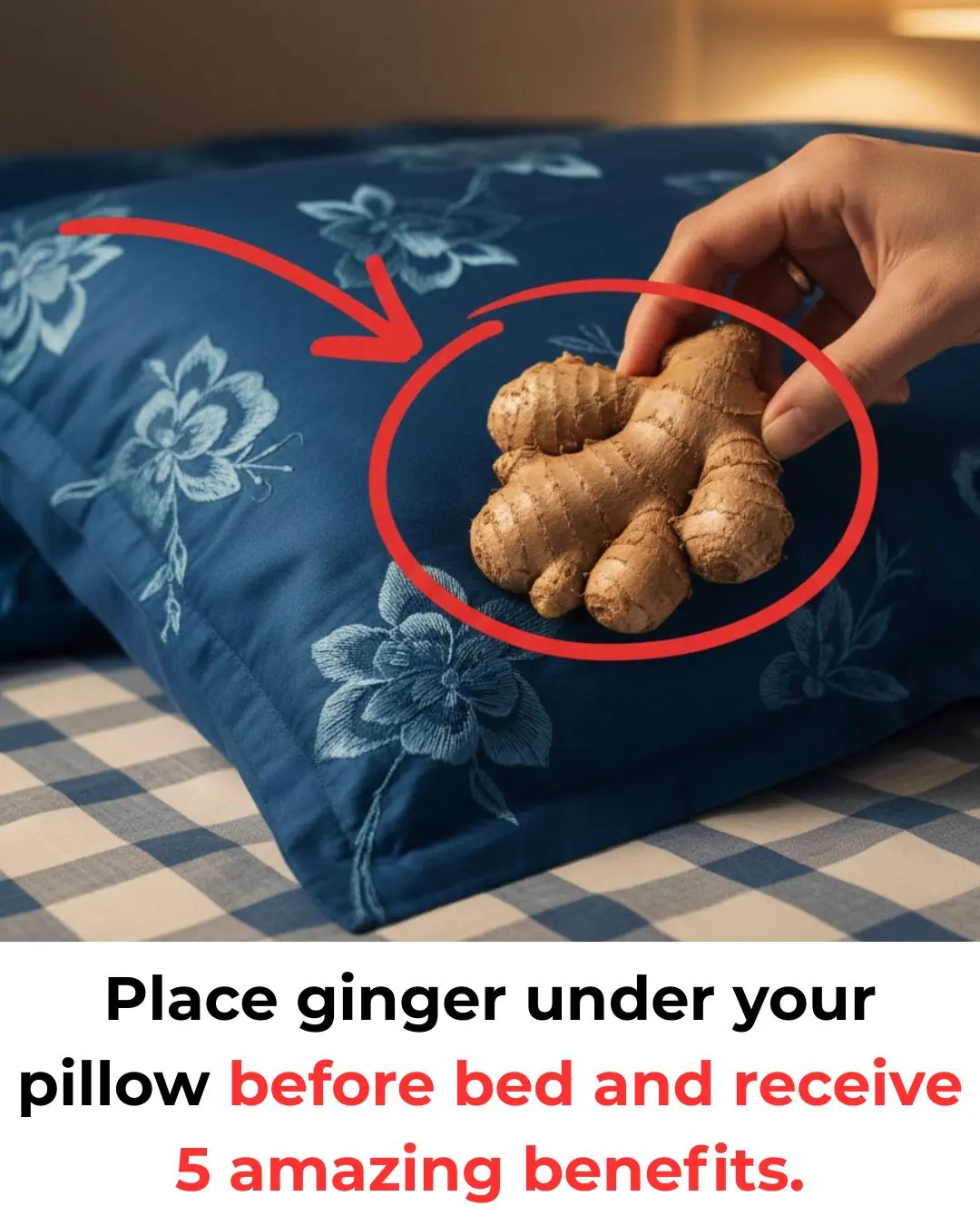 Place ginger under your pillow before bed and get 5 amazing benefits