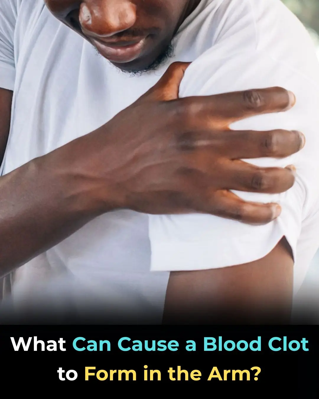 What Causes a Blood Clot to Form in the Arm?