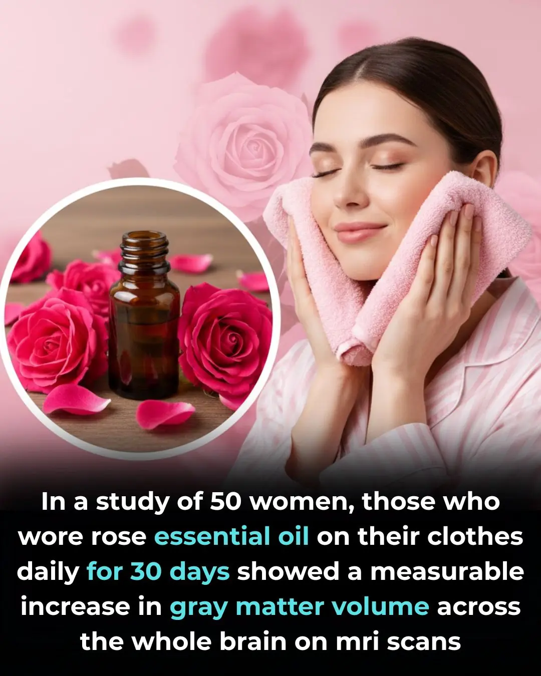 In a study of 50 women, those who wore rose essential oil on their clothes daily for 30 days showed a measurable increase in gray matter volume across the whole brain on MRI scans