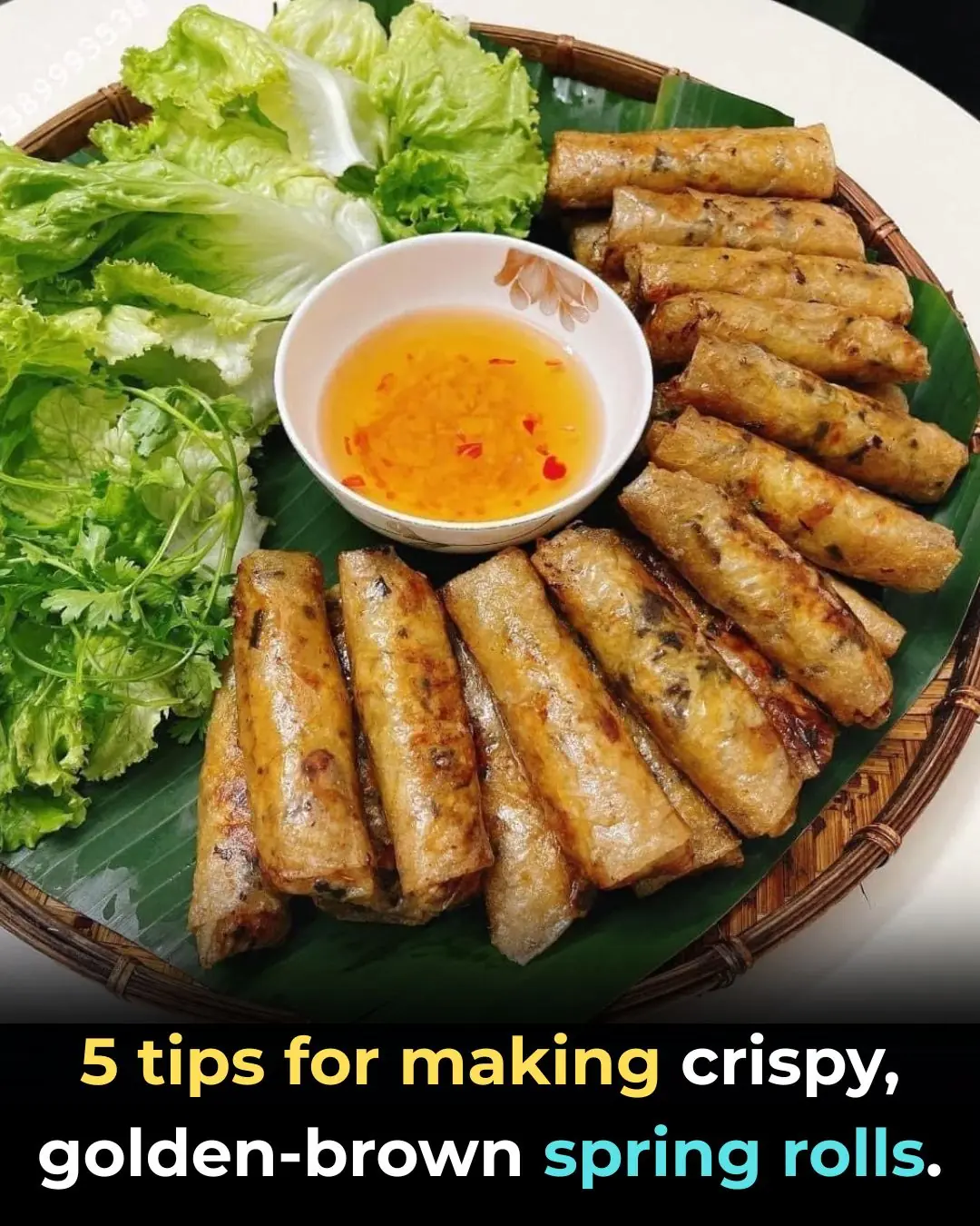 5 tips for making crispy, golden-brown spring rolls.