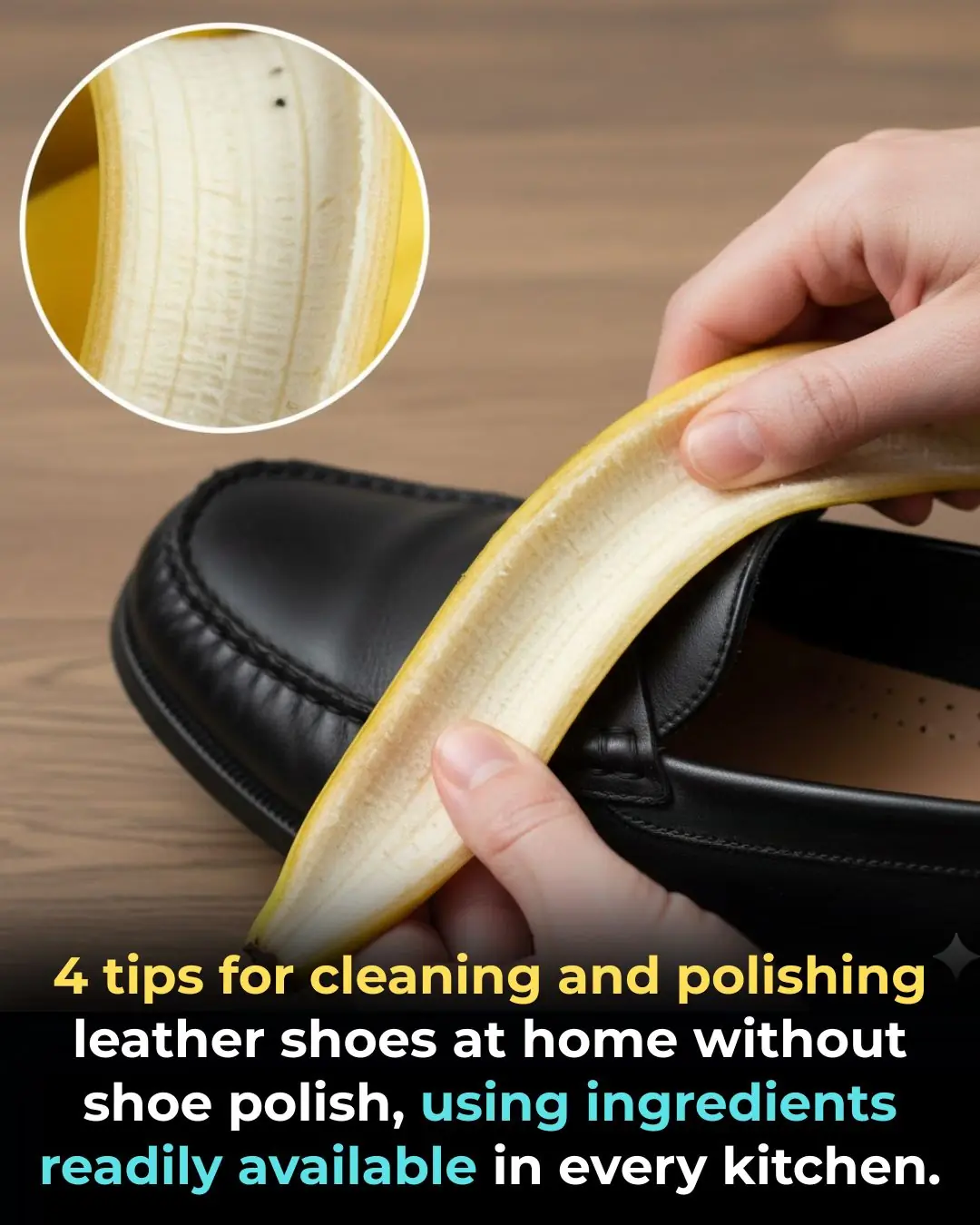 4 tips for cleaning and polishing leather shoes at home without shoe polish, using ingredients readily available in every kitchen.