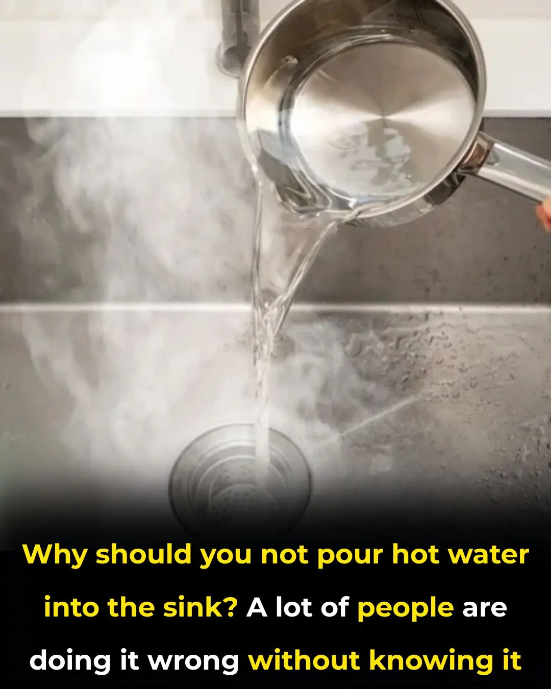 Why You Should Never Pour Hot Water Into The Sink