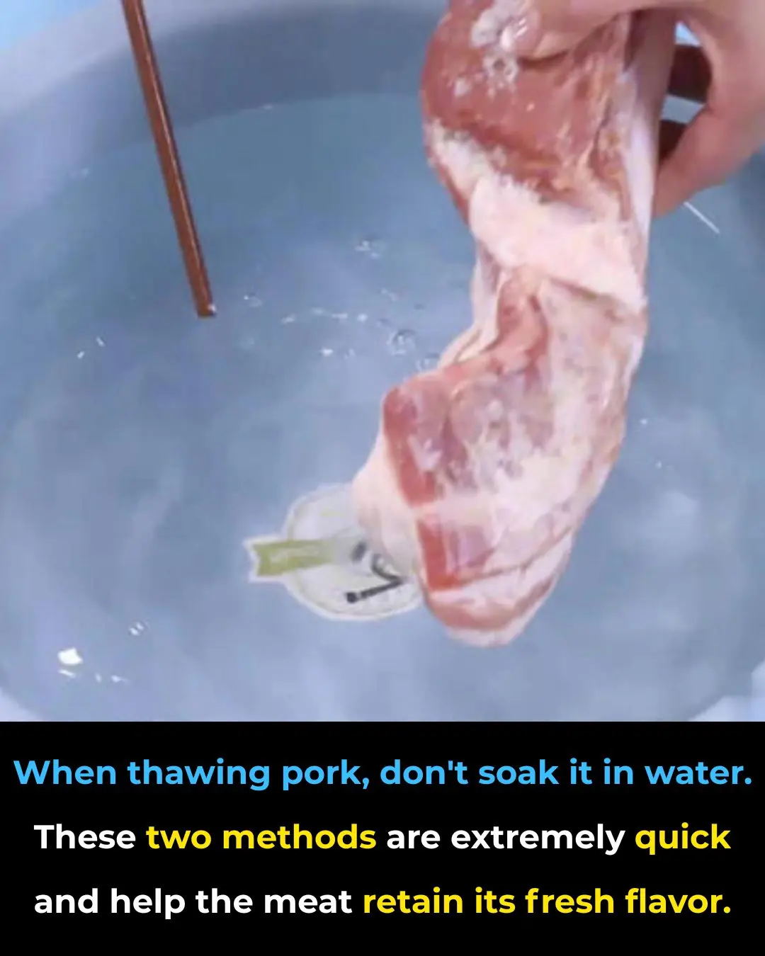 When thawing pork, do not soak it in water.