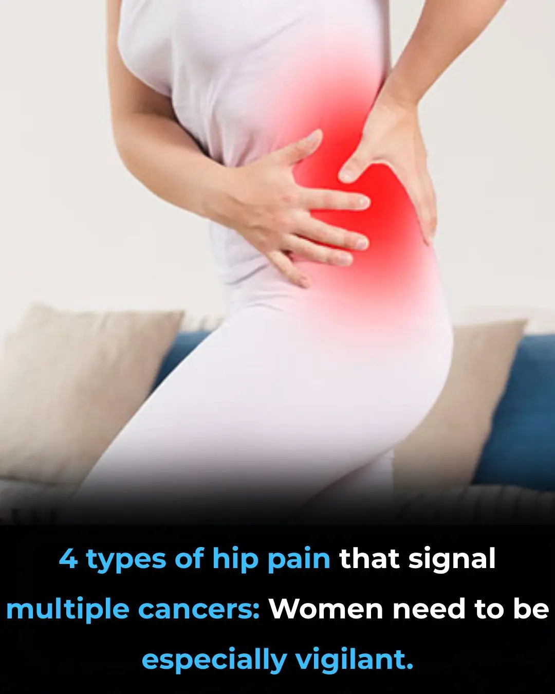 4 types of hip pain that signal multiple cancers: Women need to be especially vigilant