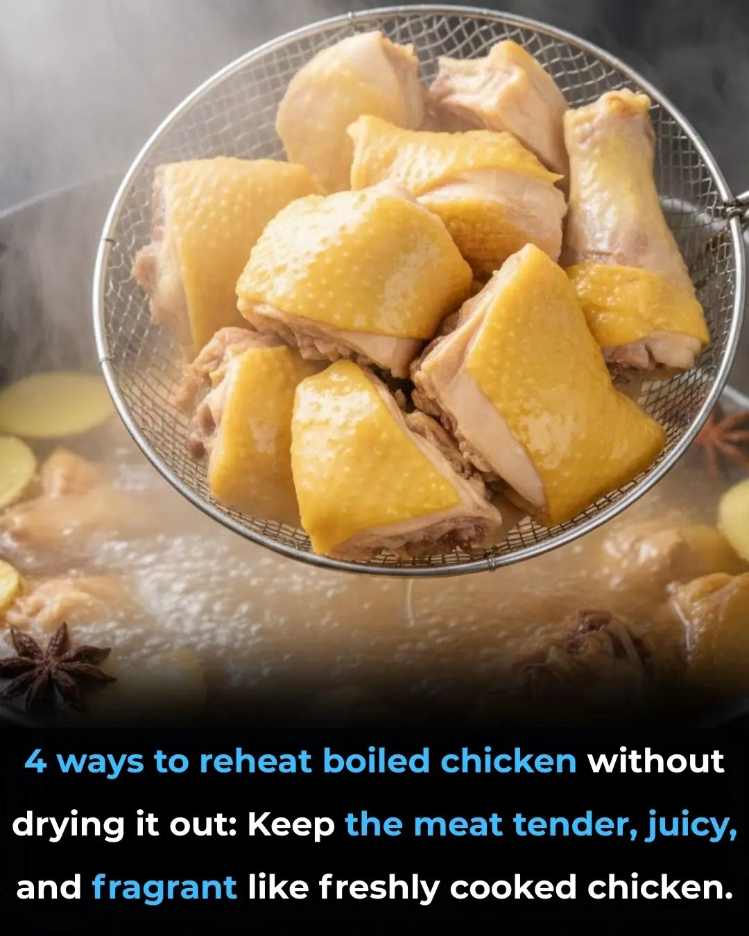 4 ways to reheat boiled chicken without drying it out: Keep the meat tender, juicy, and fragrant like freshly cooked chicken.