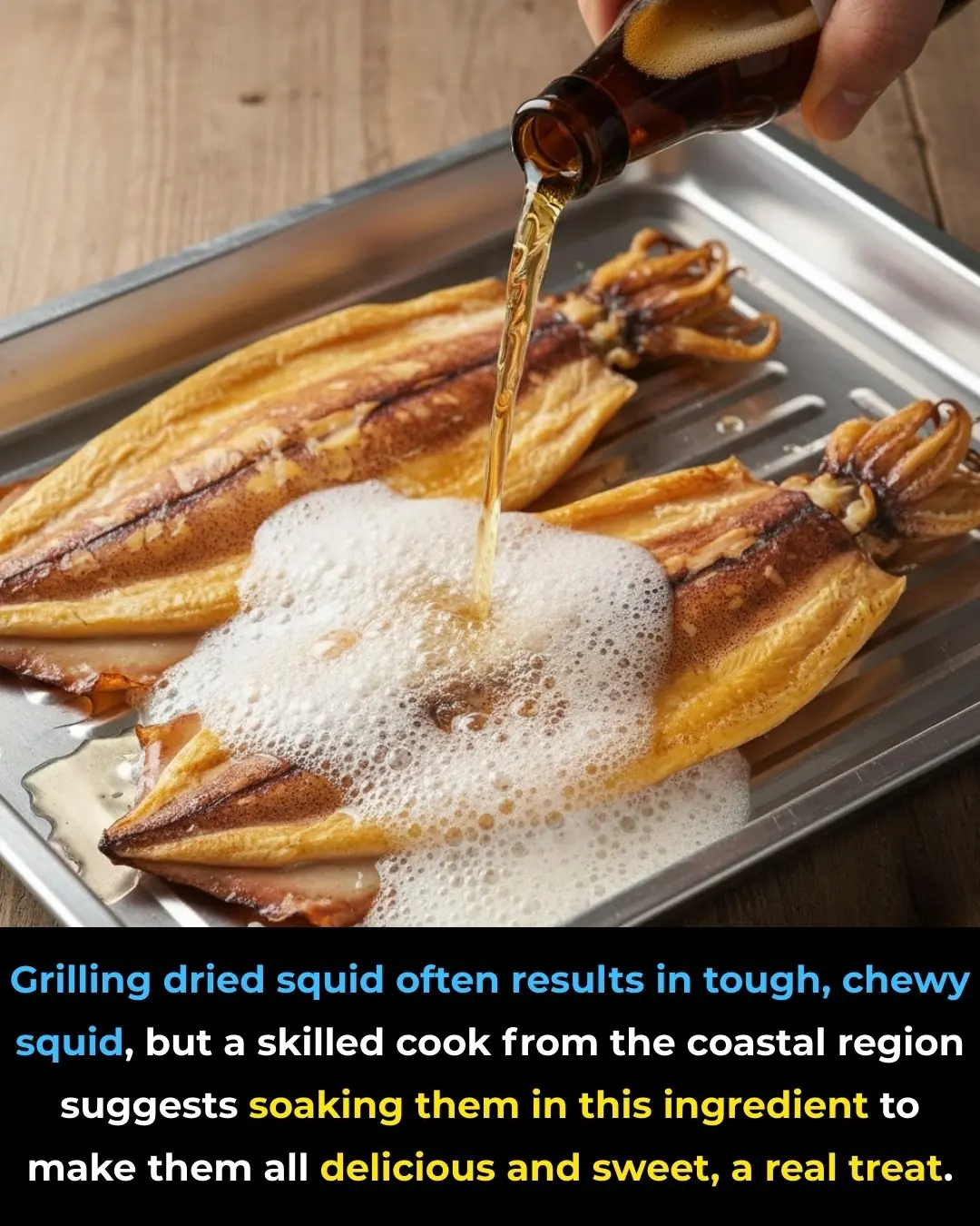 Grilling dried squid often results in tough, chewy squid, but a skilled cook from the coastal region suggests soaking them in this ingredient to make them all delicious and sweet, a real treat.