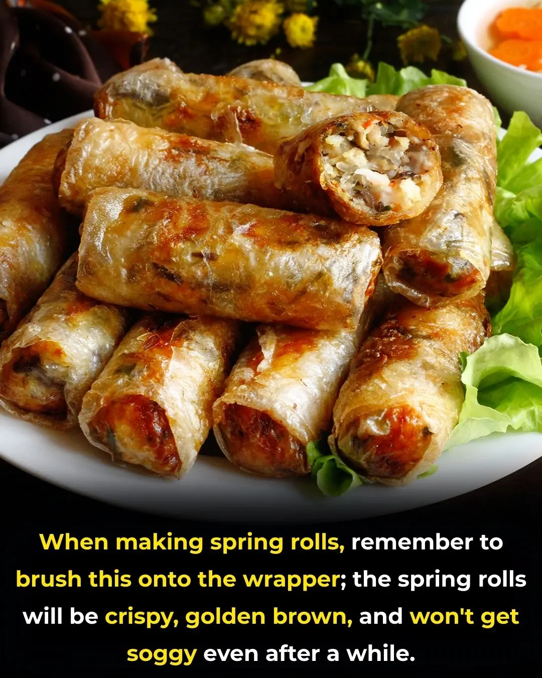 When making spring rolls, remember to brush this onto the wrapper; the spring rolls will be crispy, golden brown, and won't get soggy even after a while.