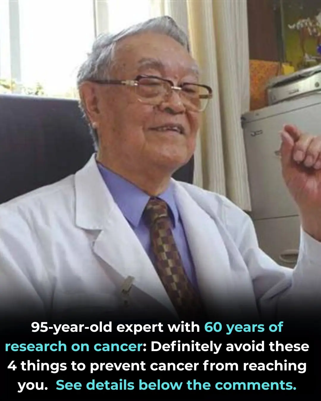 A 95-Year-Old Cancer Expert with 60 Years of Research Reveals: Four Things You Must Avoid to Keep Cancer from Knocking on Your Door