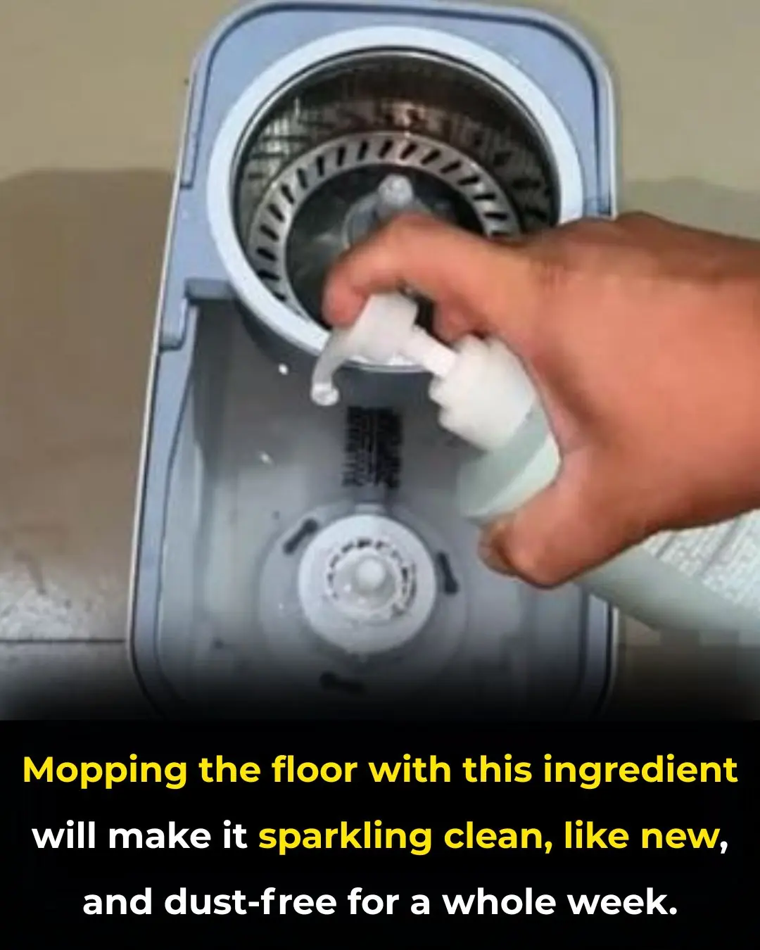 Mopping the floor with this ingredient will make it sparkling clean, like new, and dust-free for a whole week