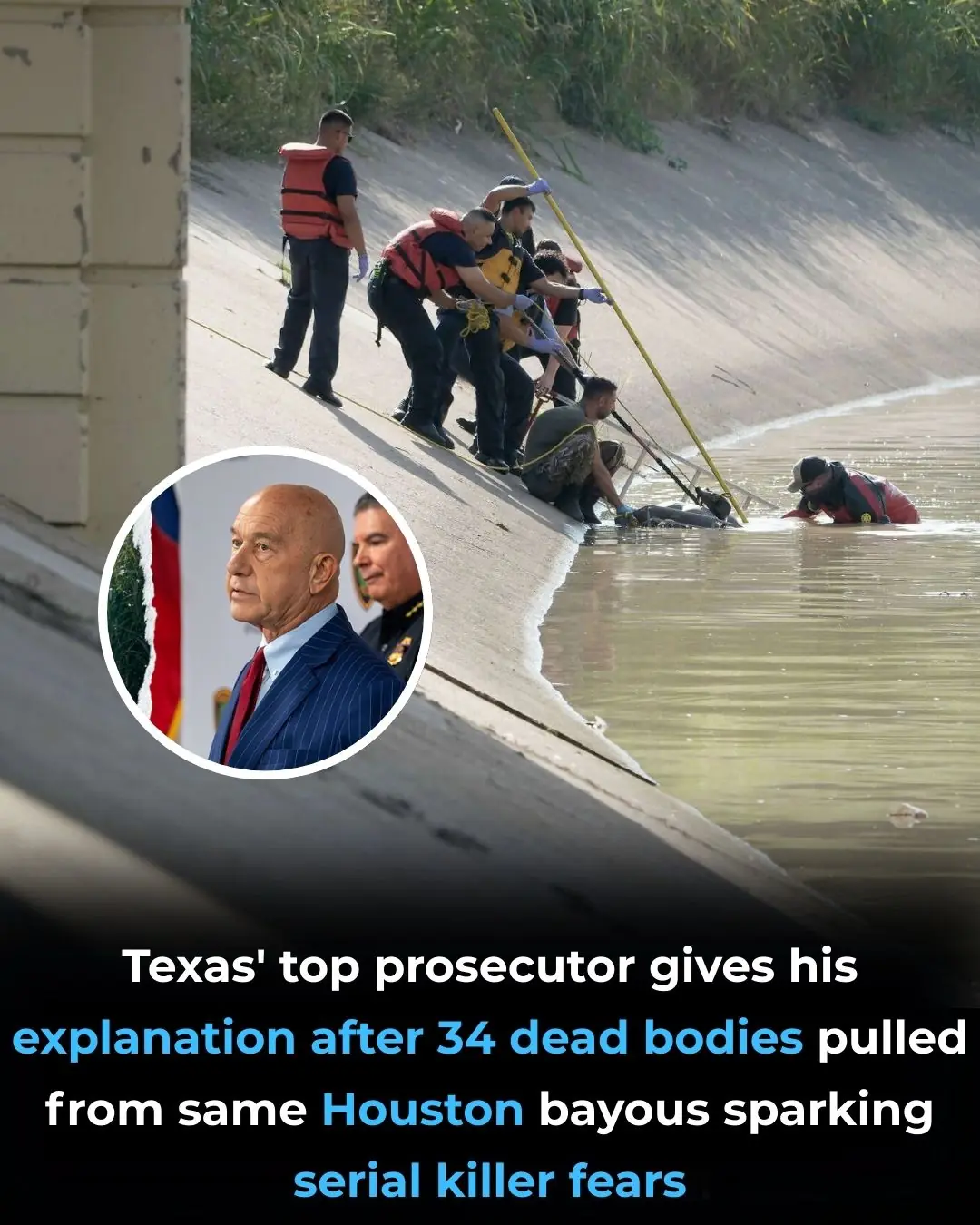 Texas’ top prosecutor gives his explanation after 34 dead bodies pulled from same Houston bayous sparking serial killer fears