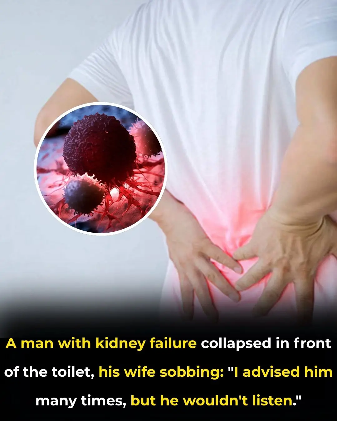 A man with kidney failure collapsed in front of the toilet, his wife sobbing: "I advised him many times, but he wouldn't listen."