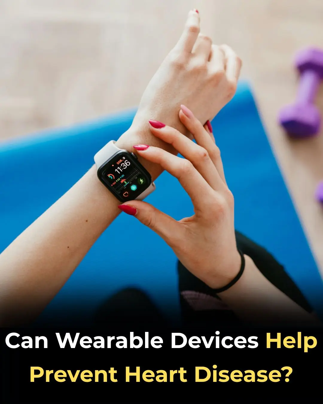 Can Wearable Devices Help Prevent Heart Disease?