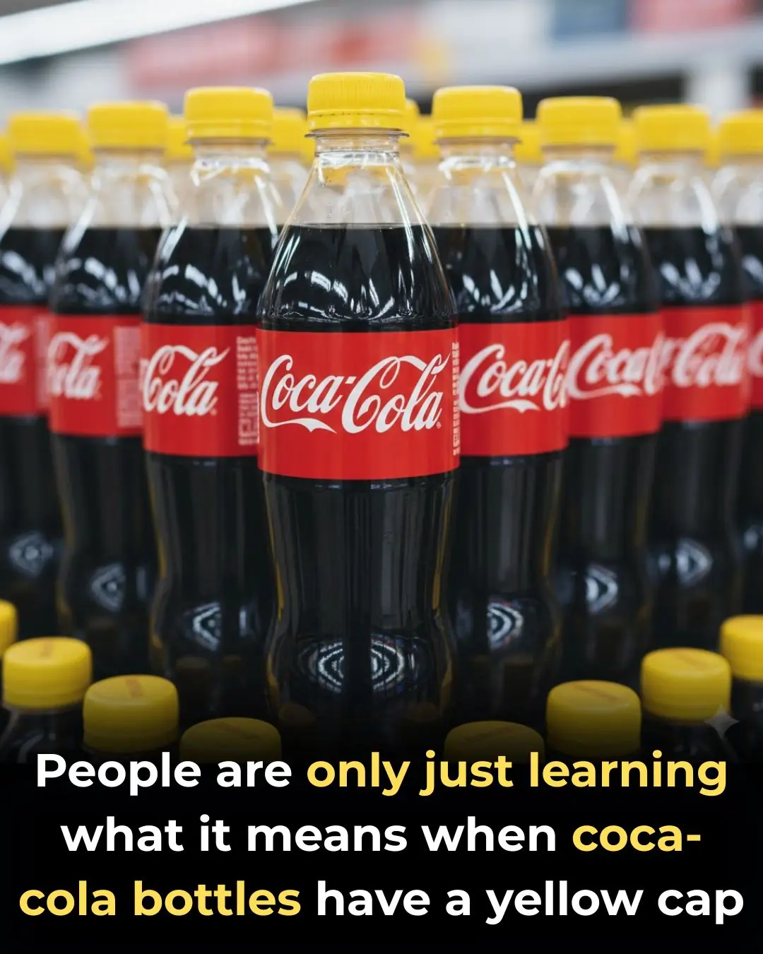 Why Some Coca-Cola Bottles Have Yellow Caps: A Small Detail That Reveals Global Food Labeling Rules