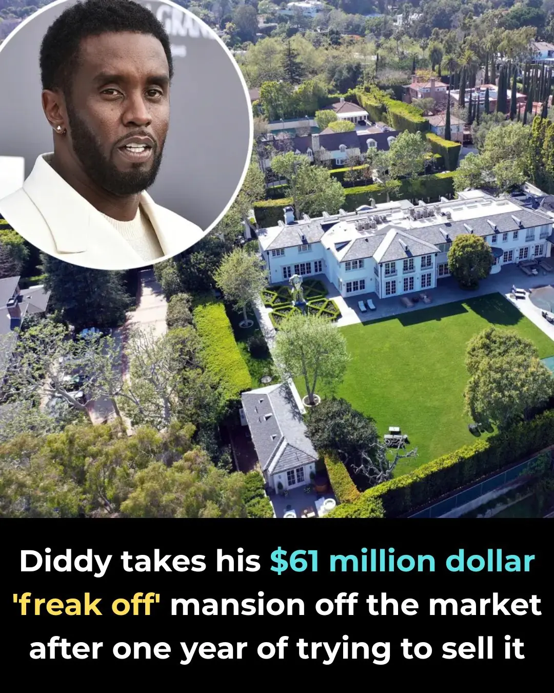 EXCLUSIVE: Jailed Sean ‘Diddy’ Combs Takes His $61.5 Million Los Angeles ‘Freak Off’ Mansion Off the Market