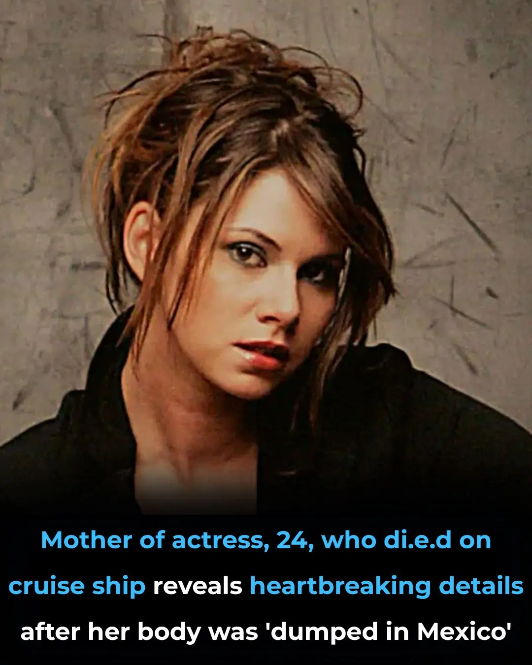 Cruise Ship Tragedy: Mother Speaks Out After Actress, 24, Dies and Body Allegedly Left in Mexico