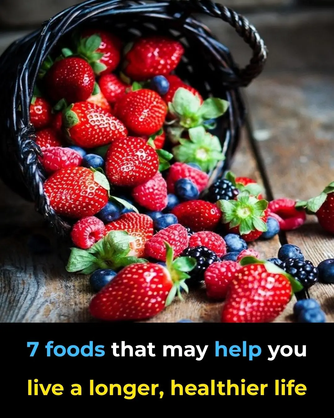 7 Foods To Help You Live a Longer, Healthier Life