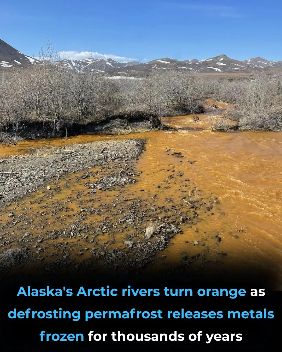 Alaska’s Rivers Turn Orange as Thawing Permafrost Releases Toxic Metals